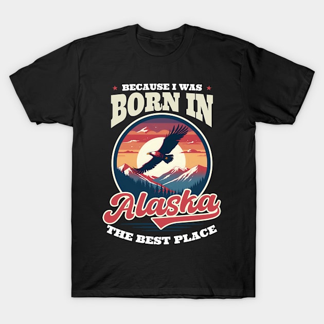 Alaska Lover Shirt | Because I Was Born In Alaska T-Shirt by Gawkclothing